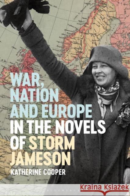 War, Nation and Europe in the Novels of Storm Jameson Katherine Cooper 9781350094437 Bloomsbury Academic - książka