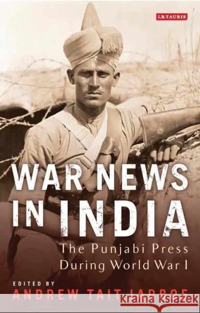 War News in India: The Punjabi Press During World War I Zzzzzzzzz                                Andrew Jarboe 9781784531911 I. B. Tauris & Company - książka