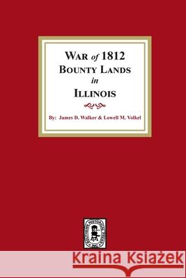 War of 1812 Bounty Lands in Illinois James D. Walker 9781639140091 Southern Historical Press - książka