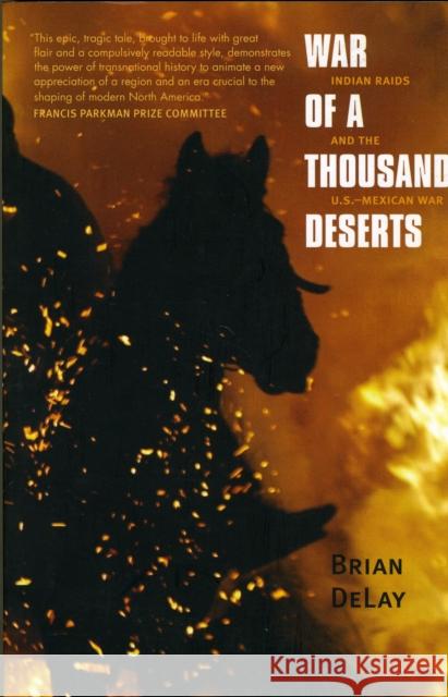 War of a Thousand Deserts: Indian Raids and the U.S.-Mexican War Delay, Brian 9780300158373 Yale University Press - książka