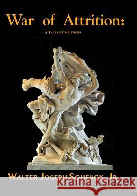 War of Attrition: A Tale of Prometheus Schenck, Jr. Walter Joseph 9781797492582 Independently Published - książka