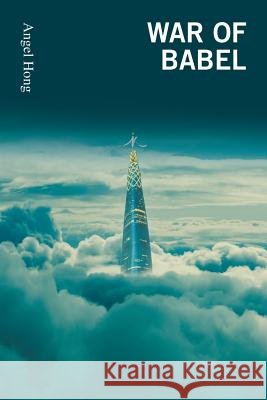 War of Babel Angel Hong 9781532073021 iUniverse - książka