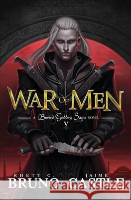 War of Men: Buried Goddess Saga Book 5 Rhett C Bruno Jaime Castle  9781949890457 Aethon Books, LLC - książka