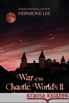 War of the Chaotic Worlds II Hermione Lee 9781958336359 World Castle Publishing - książka