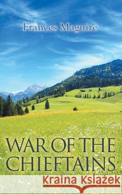 War of the Chieftains Frances Maguire 9781665596121 Authorhouse UK - książka