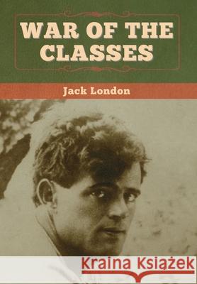 War of the Classes Jack London 9781647994358 Bibliotech Press - książka