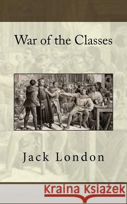 War of the Classes Jack London 9781984908582 Createspace Independent Publishing Platform - książka