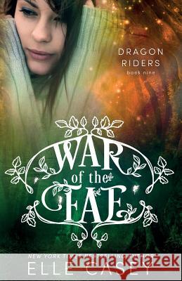 War of the Fae (Book 9, Dragon Riders) Elle Casey 9781939455963 Elle Casey - książka