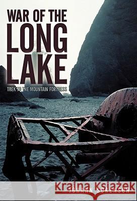 War of the Long Lake: Trek to the Mountain Fortress Sorenson, Johann 9781450263733 iUniverse.com - książka