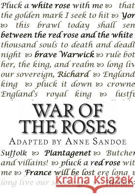 War of the Roses: Adapted from the plays of William Shakespeare Sandoe, Anne 9781493709090 Createspace - książka