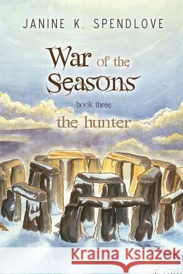 War of the Seasons, Book Three: The Hunter Janine K. Spendlove 9780983656777 Silence in the Library - książka