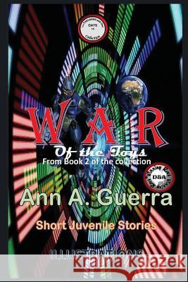 War of the Toys: From Book 2 of the Collection Daniel Guerra Ann A. Guerra 9781790535422 Independently Published - książka