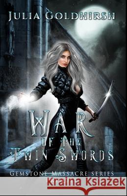 War of the Twin Swords Julia Rose Goldhirsh 9781735169705 Julia Goldhirsh - książka