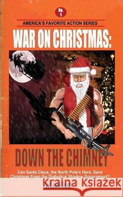 War On Christmas: Down The Chimney Daniel Bautz   9798576162758 Independently Published - książka