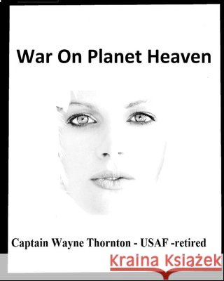 War On Planet Heaven Cyril Wayne Thornton 9781686441677 Independently Published - książka
