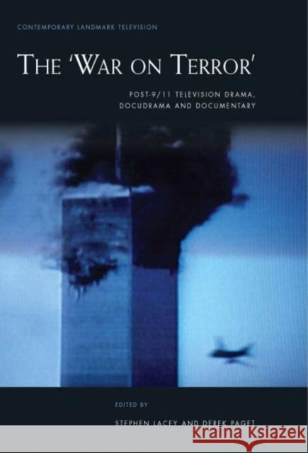 'war on Terror': Post-9/11 Television Drama, Docudrama and Documentary Lacey Stephen Stephen Lacey Derek Paget 9781783162451 University of Wales Press - książka