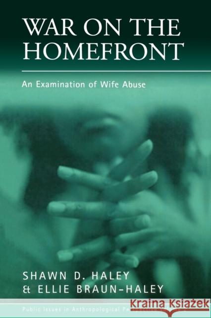 War on the Homefront: An Examination of Wife Abuse Haley, Shawn D. 9781571813237 Berghahn Books - książka