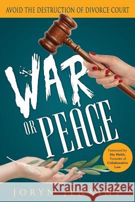 War or Peace: Avoid the Destruction of Divorce Joryn Jenkins 9780990637103 Joryn Jenkins - książka