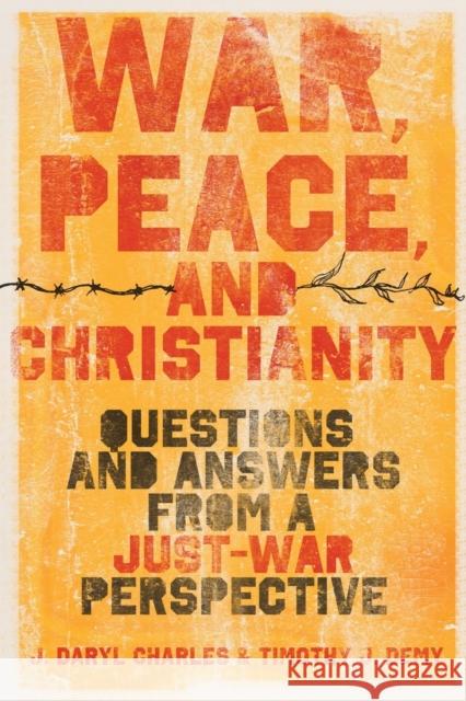 War, Peace, and Christianity: Questions and Answers from a Just-War Perspective J. Daryl Charles 9781433513831 Crossway Books - książka