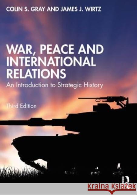 War, Peace and International Relations James J. (Naval Postgraduate School, Monterey, USA) Wirtz 9781032373089 Taylor & Francis Ltd - książka