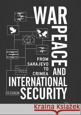 War, Peace and International Security: From Sarajevo to Crimea Eichler, Jan 9781349956234 Palgrave MacMillan - książka