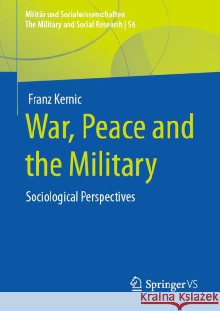 War, Peace and the Military: Sociological Perspectives Franz Kernic 9783658405205 Springer vs - książka