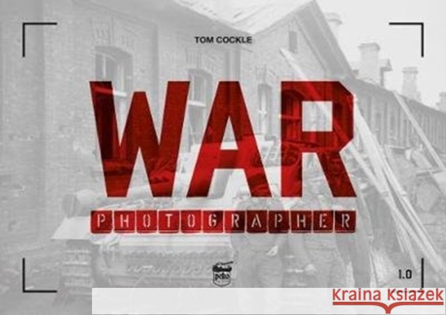 War Photographer 1.0 Tom Cockle 9786155583193 PeKo Publishing Kft. - książka