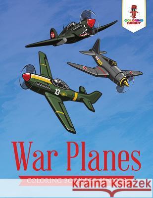 War Planes: Coloring Book for Seniors Coloring Bandit 9780228205708 Not Avail - książka