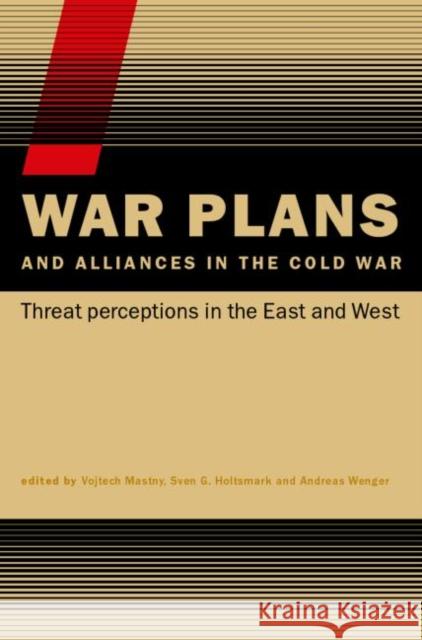 War Plans and Alliances in the Cold War: Threat Perceptions in the East and West Mastny, Vojtech 9780415390613 Routledge - książka