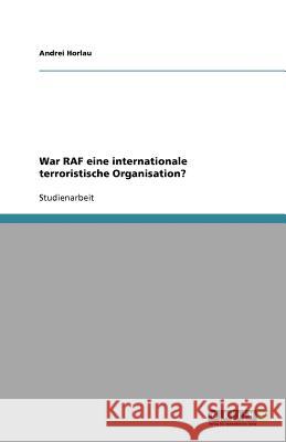 War RAF eine internationale terroristische Organisation? Andrei Horlau 9783640616121 Grin Verlag - książka