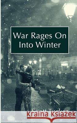 War Rages On Into Winter Tucker, Scott 9781534605763 Createspace Independent Publishing Platform - książka