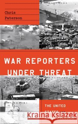 War Reporters Under Threat: The United States and Media Freedom Chris Paterson 9780745334189 Pluto Press (UK) - książka