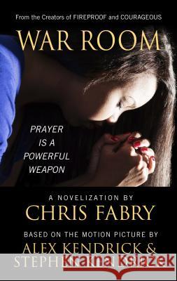 War Room: Prayer Is a Powerful Weapon Chris Fabry 9781410484932 Cengage Learning, Inc - książka