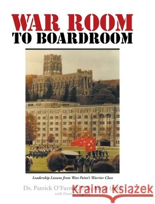 WAR ROOM to BOARDROOM: Leadership Lessons from West Point's Warrior Class Patrick O'Farrell 9781649520302 Fulton Books - książka