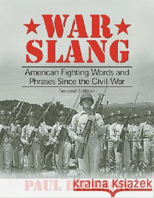 War Slang: American Fighting Words and Phrases Since the Civil War, Second Edition Paul Dickson 9781574887105 Potomac Books - książka