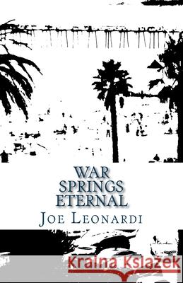 War Springs Eternal Joe Leonardi 9781722717995 Createspace Independent Publishing Platform - książka