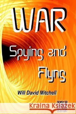 WAR Spying and Flying Mitchell, Carol L. 9781481227896 Createspace Independent Publishing Platform - książka