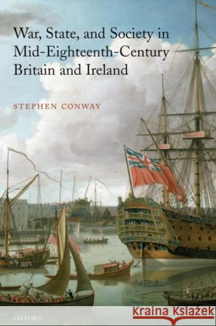 War, State, and Society in Mid-Eighteenth-Century Britain and Ireland Stephen Conway 9780199253753 Oxford University Press - książka