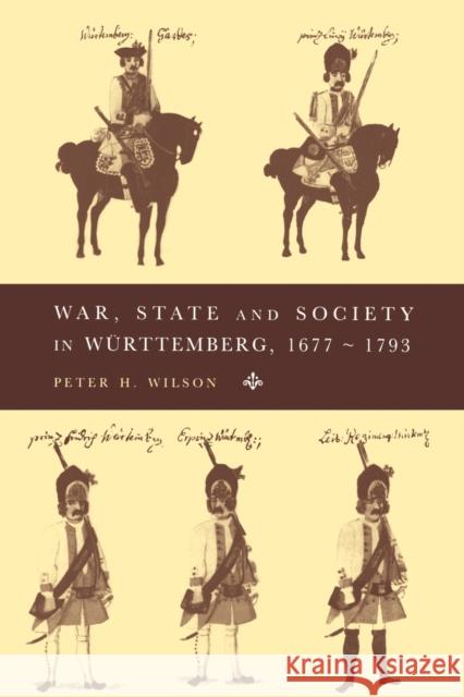 War, State and Society in Württemberg, 1677-1793 Wilson, Peter H. 9780521483315 Cambridge University Press - książka