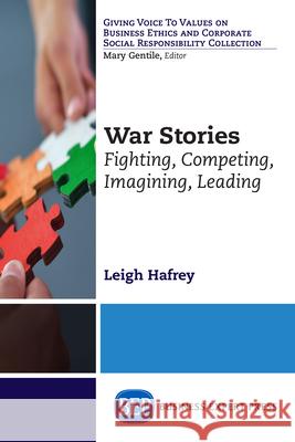 War Stories: Fighting, Competing, Imagining, Leading Leigh Hafrey 9781631570056 Business Expert Press - książka