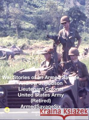War Stories of an Armed Savage Part 4 HARDCOVER Andrew Hudson 9781257049776 Lulu.com - książka
