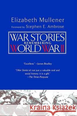 War Stories: Remembering World War II Elizabeth Mullener Stephen E. Ambrose 9780425196410 Berkley Publishing Group - książka