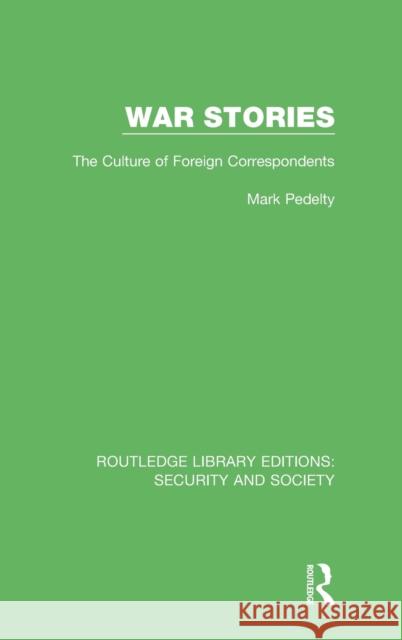 War Stories: The Culture of Foreign Correspondents Pedelty, Mark 9780367569938 Routledge - książka