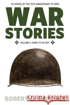 War Stories Volume II: Paris to VE Day Babcock, Robert 9781941165089 Deeds Publishing - książka