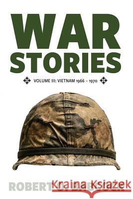 War Stories Volume III: Vietnam 1966 - 1970 Robert O Babcock 9781944193485 Deeds Publishing - książka