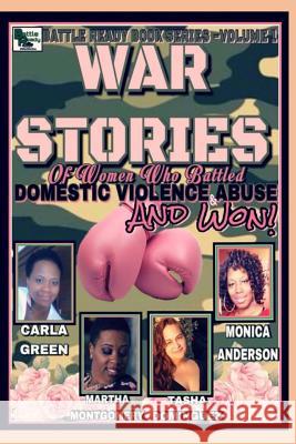 War Stories: Women who Battled Domestic Violence & Abuse and Won Green, Carla 9781983673382 Createspace Independent Publishing Platform - książka