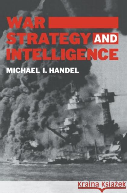 War, Strategy and Intelligence Michael Handel 9780714640662 TAYLOR & FRANCIS LTD - książka