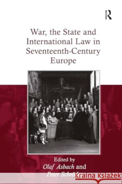 War, the State and International Law in Seventeenth-Century Europe Olaf Asbach Peter Schr?der 9781032923543 Routledge - książka