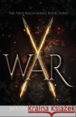 War: The True Reign Series, Book 3 Jennifer Anne Davis 9780999239568 Reign Publishing - książka