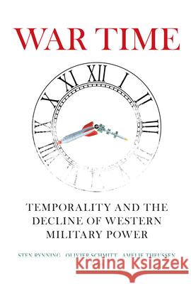 War Time: Temporality and the Decline of Western Military Power Sten Rynning Olivier Schmitt Amelie Theussen 9780815738947 Brookings Institution Press - książka